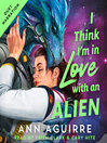I Think I'm in Love with an Alien